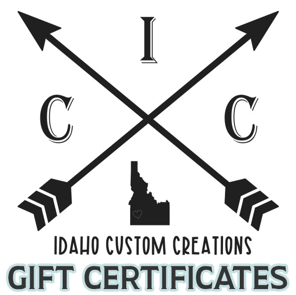 Idaho Custom Creations Gift Certificate